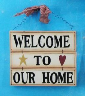 Home Decorating on Welcome To Our Home Country Primitive Home Decor Sign