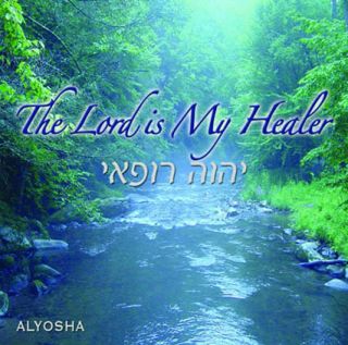 The Lord Is My Healer CD Adonai Rofi Alyosha Ryabinov