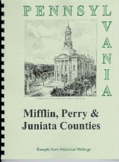  JUNIATA PERRY COUNTY HISTORY from 4 Sources MIFFLINTOWN PENNSYLVANIA