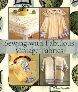 with Fabulous Vintage Fabrics by Arden Franklin 2005, Paperback