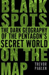 Blank Spots on the Map The Dark Geography of the Pentagons Secret