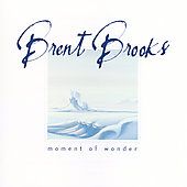 Moment of Wonder by Brent Brooks CD, Jul 1999, Daydreamer Records