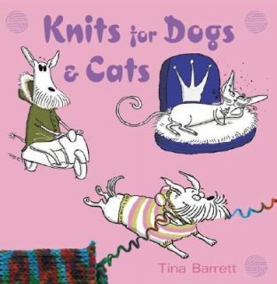 Knits for Dogs and Cats by Tina Barrett 2007, Paperback