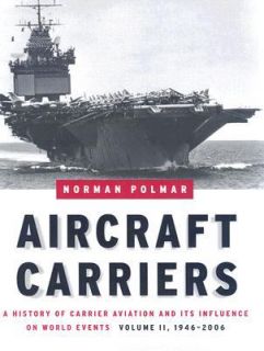 Aircraft Carriers Vol. 2 A History of Carrier Aviation and Its