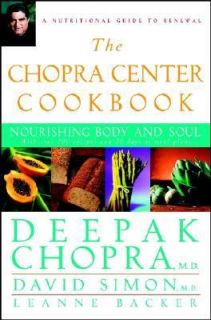 The Chopra Center Cookbook Nourishing Body and Soul by David Simon