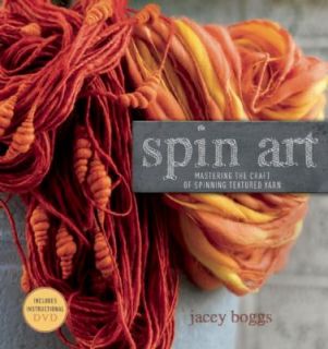 Spin Art Mastering the Craft of Spinning Textured Yarn by Jacey Boggs