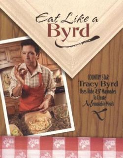 Eat Like a Byrd Country Star Tracy Byrd Uses Rubs and Marinades to