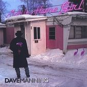 Mobile Home Girl by Dave Manning CD, Aug 2002, Benolkin Boy