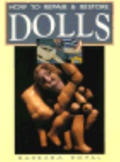 to Repair and Restore Dolls by Barbara Koval 1994, Paperback