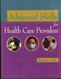 Advanced Skills for Health Care Providers by Barbara Acello 1999