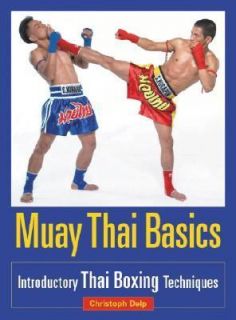 Thai Boxing Techniques by Christoph Delp 2005, Paperback