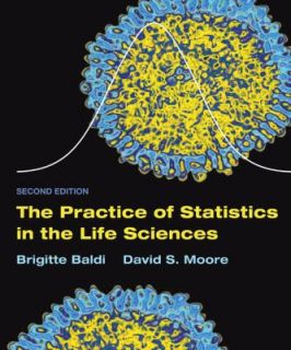 The Practice of Statistics in the Life Sciences by Brigitte Baldi and