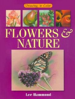 Drawing in Color Flowers and Nature by Lee Hammond 2000, Paperback