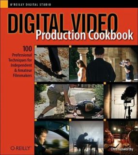 Digital Video Production Cookbook by Chris Kenworthy 2005, Paperback
