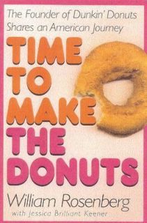 Time to Make the Donuts The Founder of Dunkin Donuts Shares an