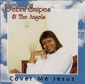 Cover Me Jesus by Debra Snipes CD, May 2001, Juana