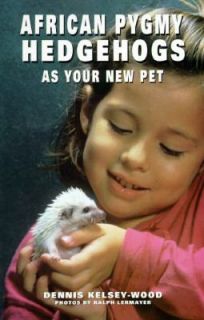 Hedgehogs As a New Pet by Dennis Kelsey Wood 1995, Paperback