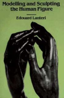 the Human Figure by Edouard Lanteri 1985, Paperback, Reprint