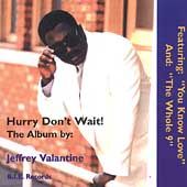 Hurry Dont Wait by Jeffrey Valentine CD, Jun 1999, B.I.E. Records