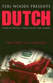 Dutch The First of a Trilogy by Dutch and Teri Woods 2003, Paperback