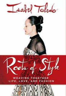 Roots of Style  Weaving Together Life, Love, and Fashion by Isabel