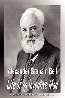 Alexander Graham Bell Life of an Inventive Man (Biography