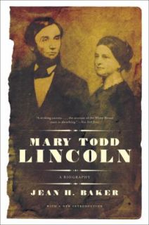 Mary Todd Lincoln : A Biography by Jean H. Baker (2008, Paperback)