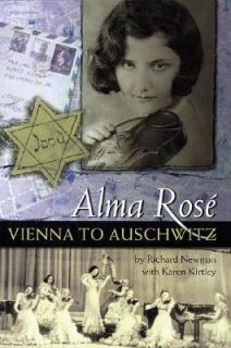 Alma Rose Vienna to Auschwitz, Richard Newman, Karen Kirtley