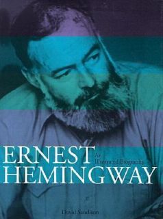Ernest Hemingway An Illustrated Biography, David Sandison, Good Book