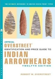 2012 Overstreet Indian Arrowheads ID & Price Guide, 12th Ed   Native