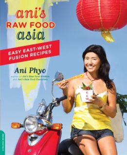Anis Raw Food Asia Easy East West Fusion Recipes the Raw Food Way