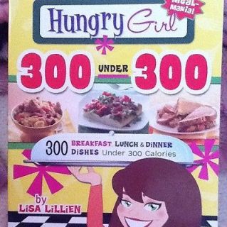 Hungry Girl 300 Under 300: 300 Breakfast, Lunch & Dinner Dishes Under