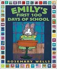 Emilys First 100 Days of School by Rosemary Wells (2005, Paperback