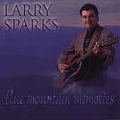 LARRY SPARKS Blue Mountain Memories Danny Boy Stone Wall Gospel Train
