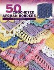 50 Crocheted Afghan Borders by Jean Leinhauser (2006, Paperback