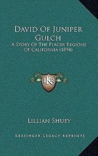 of Juniper Gulch A Story of the Placer Regions of California (1894