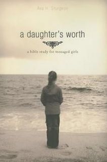 Daughters Worth A Bible Study for Teenaged Girls NE