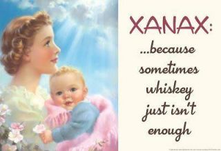 Xanax Because Sometimes Whiskey Isnt Enough Funny Art Poster Print