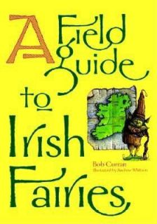 Field Guide to Irish Fairies Bob Curran
