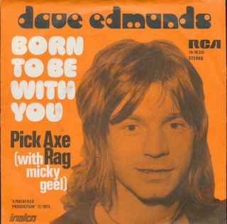 Dave Edmunds Born To Be With You / Pick Axe Rag With Micky Geel