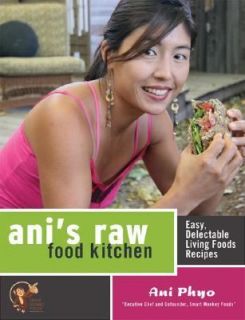 Anis Raw Food Kitchen : Easy, Delectable Living Foods Recipes by Ani